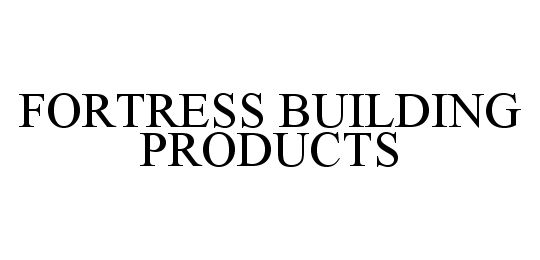 Trademark Logo FORTRESS BUILDING PRODUCTS
