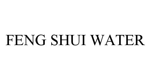 Trademark Logo FENG SHUI WATER