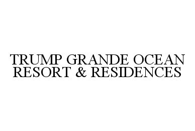 Trademark Logo TRUMP GRANDE OCEAN RESORT & RESIDENCES
