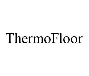 Trademark Logo THERMOFLOOR