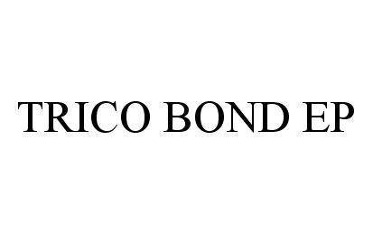 Trademark Logo TRICO BOND EP