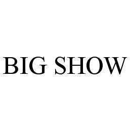 BIG SHOW