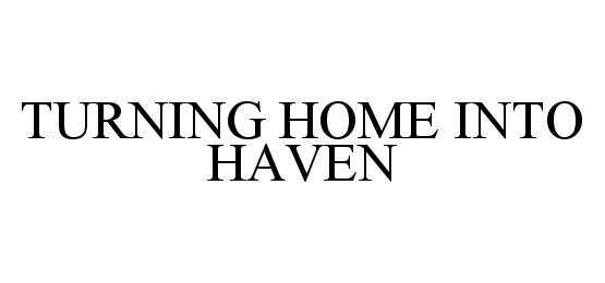  TURNING HOME INTO HAVEN