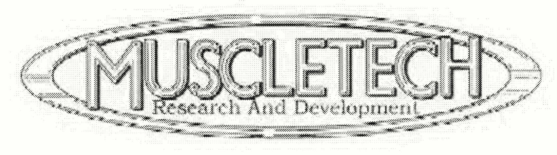  MUSCLETECH RESEARCH AND DEVELOPMENT