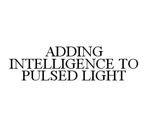  ADDING INTELLIGENCE TO PULSED LIGHT