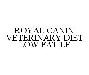 Trademark Logo ROYAL CANIN VETERINARY DIET LOW FAT LF