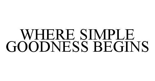  WHERE SIMPLE GOODNESS BEGINS