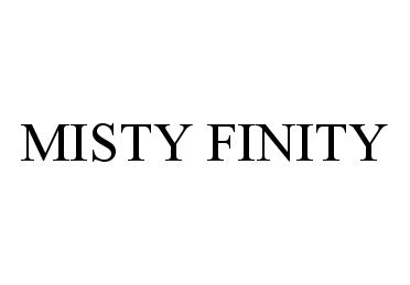 Trademark Logo MISTY FINITY