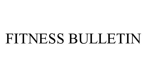 Trademark Logo FITNESS BULLETIN