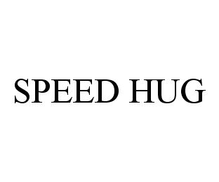  SPEED HUG