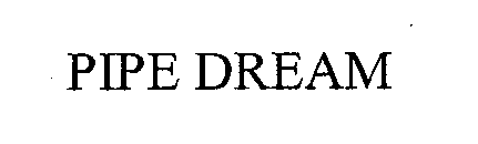 Trademark Logo PIPE DREAM