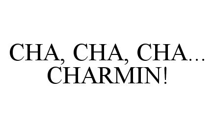  CHA, CHA, CHA...CHARMIN!