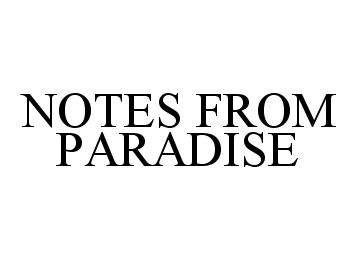 Trademark Logo NOTES FROM PARADISE