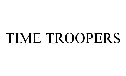  TIME TROOPERS