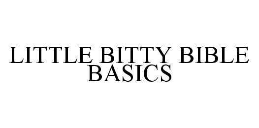 Trademark Logo LITTLE BITTY BIBLE BASICS