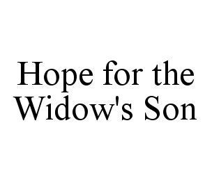  HOPE FOR THE WIDOW'S SON