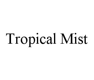 TROPICAL MIST