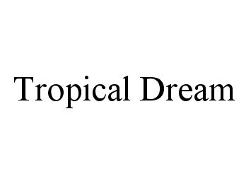 TROPICAL DREAM