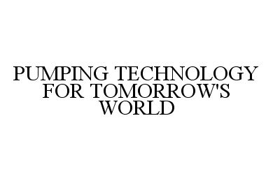 Trademark Logo PUMPING TECHNOLOGY FOR TOMORROW'S WORLD