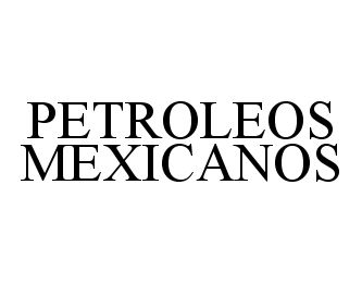 Trademark Logo PETROLEOS MEXICANOS