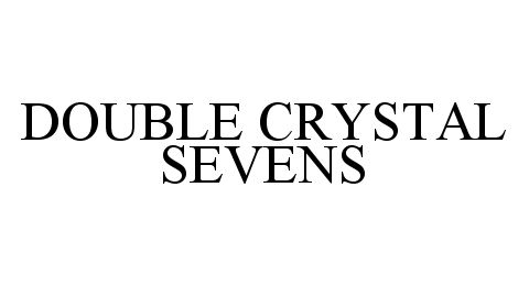Trademark Logo DOUBLE CRYSTAL SEVENS