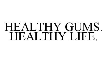  HEALTHY GUMS. HEALTHY LIFE.