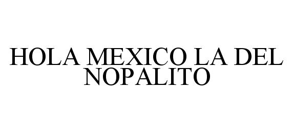 Trademark Logo HOLA MEXICO LA DEL NOPALITO