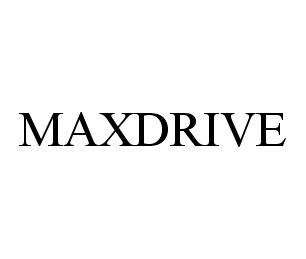 Trademark Logo MAXDRIVE