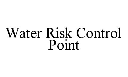  WATER RISK CONTROL POINT