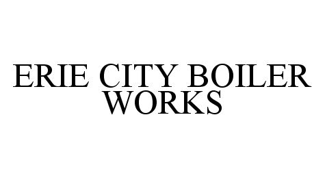 Trademark Logo ERIE CITY BOILER WORKS