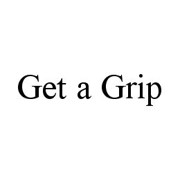 GET A GRIP