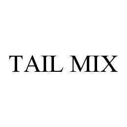Trademark Logo TAIL MIX