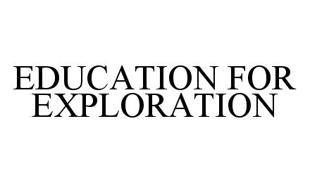  EDUCATION FOR EXPLORATION
