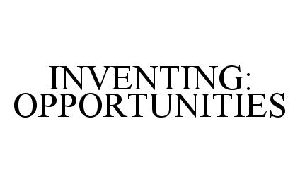  INVENTING:OPPORTUNITIES