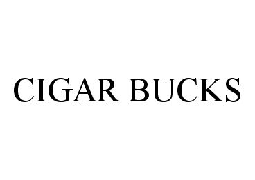 Trademark Logo CIGAR BUCKS