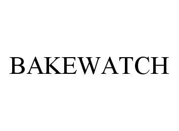 Trademark Logo BAKEWATCH
