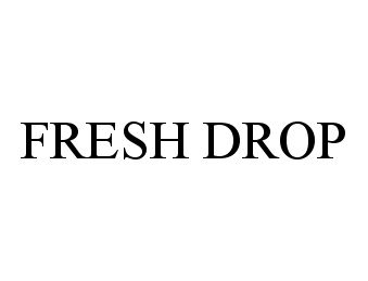 Trademark Logo FRESH DROP