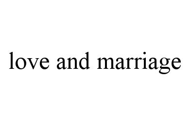  LOVE AND MARRIAGE