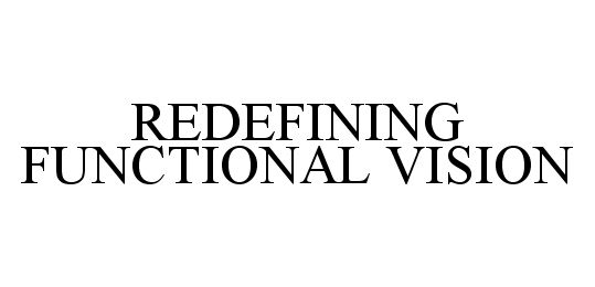  REDEFINING FUNCTIONAL VISION