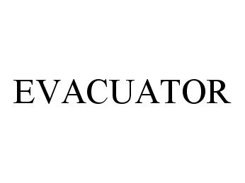 Trademark Logo EVACUATOR
