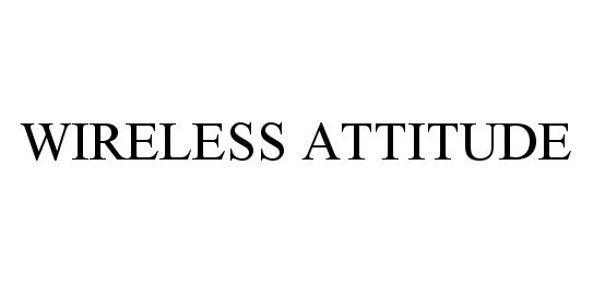 Trademark Logo WIRELESS ATTITUDE