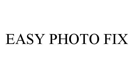 Trademark Logo EASY PHOTO FIX