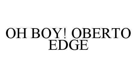  OH BOY! OBERTO EDGE