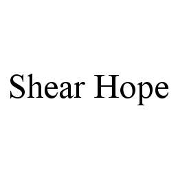  SHEAR HOPE