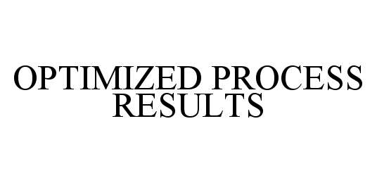  OPTIMIZED PROCESS RESULTS