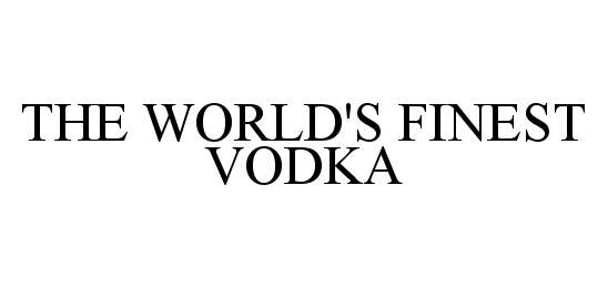  THE WORLD'S FINEST VODKA