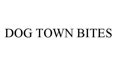 Trademark Logo DOG TOWN BITES