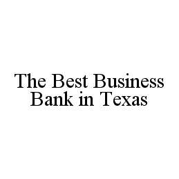 Trademark Logo THE BEST BUSINESS BANK IN TEXAS