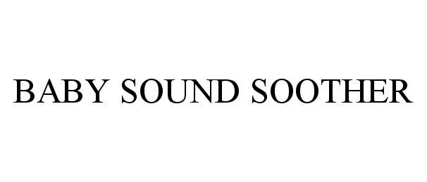 Trademark Logo BABY SOUND SOOTHER