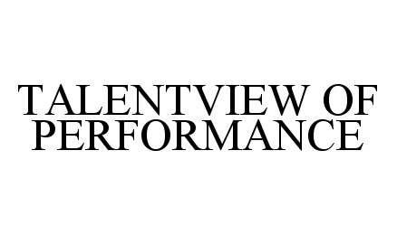  TALENTVIEW OF PERFORMANCE